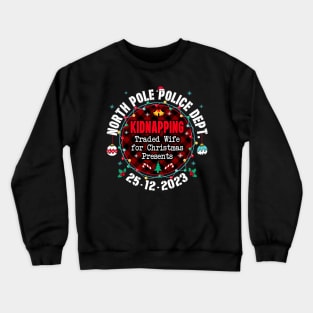 North Pole Police Dept Traded Wife for Christmas Crewneck Sweatshirt